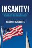 Insanity!: How Can Sanity and Civility Be Restored to a Culture in the Process of Being Turned Over to Itself?