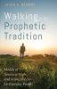 Walking in the Prophetic Tradition: Models of Speaking Truth and Acting in Love for Everyday People