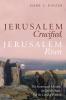 Jerusalem Crucified Jerusalem Risen: The Resurrected Messiah the Jewish People and the Land of Promise