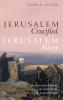 Jerusalem Crucified Jerusalem Risen: The Resurrected Messiah the Jewish People and the Land of Promise