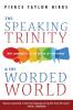 The Speaking Trinity and His Worded World: Why Language Is at the Center of Everything