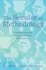 The Secular as Methodology: A Christian View of the Benefits and Dangers of Secularization