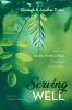 Serving Well: Help for the Wannabe Newbie or Weary Cross-Cultural Christian Worker