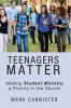 Teenagers Matter: Making Student Ministry a Priority in the Church