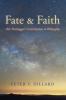 Fate and Faith after Heidegger's Contributions to Philosophy