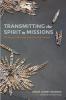 Transmitting the Spirit in Missions: The History and Growth of the Church of Pentecost