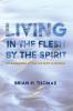 Living in the Flesh by the Spirit: The Pauline View of Flesh and Spirit in Galatians