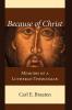 Because of Christ: Memoirs of a Lutheran Theologian