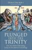 Plunged into the Trinity: Our Sacramental Becoming: Essays in Sacramental Ecclesiology