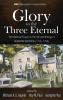 Glory to the Three Eternal: Tercentennial Essays on the Life and Writings of Benjamin Beddome (1718-1795): 13 (Monographs in Baptist History)