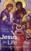 Jesus for Life: Spiritual Readings in John's Gospel