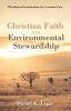 Christian Faith and Environmental Stewardship: Theological Foundations for Creation Care