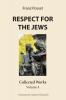 Respect for the Jews: Collected Works Volume 4