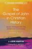 The Gospel of John in Christian History (Expanded Edition): Seven Glimpses Into the Johannine Community: 8 (Johannine Monograph)