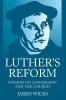 Luther's Reform: Studies on Conversion and the Church