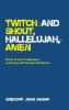 Twitch and Shout Hallelujah Amen: Poems of Love Forgiveness and Living with Tourette's Syndrome