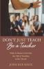 Don't Just Teach: Be a Teacher