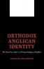 Orthodox Anglican Identity: The Quest for Unity in a Diverse Religious Tradition