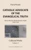 Catholic Advocate of the Evangelical Truth: Marcus Marulus (Marko Marulic) of Split (1450-1524): Collected Works Volume 5