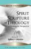 Spirit Scripture and Theology 2nd Edition: A Pentecostal Perspective