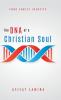 The DNA of a Christian Soul: Your Christ Identity