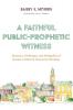 A Faithful Public-Prophetic Witness: Dynamics Challenges and Ambiguities of Success in Urban & Community Ministries