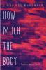 How Much the Body: Poems about Faith