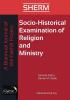 Socio-Historical Examination of Religion and Ministry Volume 1 Issue 1: A Biannual Journal of the Faithx Project