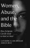 Women Abuse and the Bible: How Scripture Can Be Used to Hurt or Heal