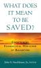 What Does it Mean to Be Saved?: Broadening Evangelical Horizons of Salvation