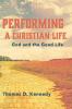 Performing a Christian Life: God and the Good Life