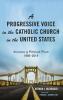 A Progressive Voice in the Catholic Church in the United States: Association of Pittsburgh Priests 1966-2019