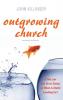 Outgrowing Church 2nd ed.: If the Law Led Us to Christ to What Is Christ Leading Us?