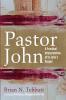 Pastor John: A Practical Interpretation of St. John's Gospel