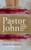 Pastor John: A Practical Interpretation of St. John's Gospel