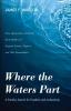 Where the Waters Part: A Family's Search for Freedom and Authenticity: Nine Generations of Wards Early Settlers of Augusta County Virginia and Their Descendants