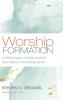 Worship Formation: A Call to Embrace Christian Growth in Each Element of the Worship Service