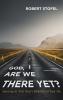 God Are We There Yet?: Learning to Trust God's Direction in Your Life