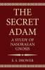 The Secret Adam: A Study of Nasoraean Gnosis