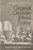 Original Christian Ethics Today: Relating Early and Today's Christianity