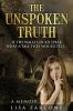 The Unspoken Truth: A Memoir