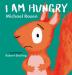 I Am Hungry