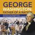 George Washington: Father of a Nation United States Civics Biography for Kids Fourth Grade Nonfiction Books Children's Biographies