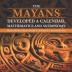 The Mayans Developed a Calendar Mathematics and Astronomy Mayan History Books Grade 4 Children's Ancient History