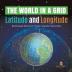 The World in a Grid: Latitude and Longitude World Geography Book Grade 4 Children's Geography & Cultures Books