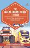 The Great Engine Book for Kids: Secrets of Trains Monster Trucks and Airplanes Discussed Children's Transportation Books