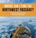 Where Can I Find the Northwest Passage? History of the United States Grade 3 Children's Exploration Books