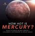 How Hot is Mercury? Space Science Books Grade 4 Children's Astronomy & Space Books