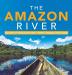 The Amazon River Major Rivers of the World Series Grade 4 Children's Geography & Cultures Books