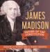 James Madison: Father of the Constitution Biographies of Presidents Grade 4 Children's Biographies